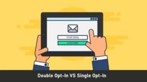 Double Opt In vs Single Opt In