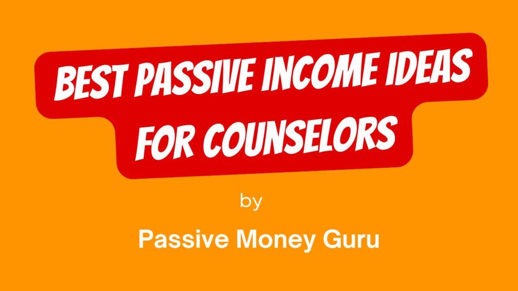 Passive Income Ideas For Counselors