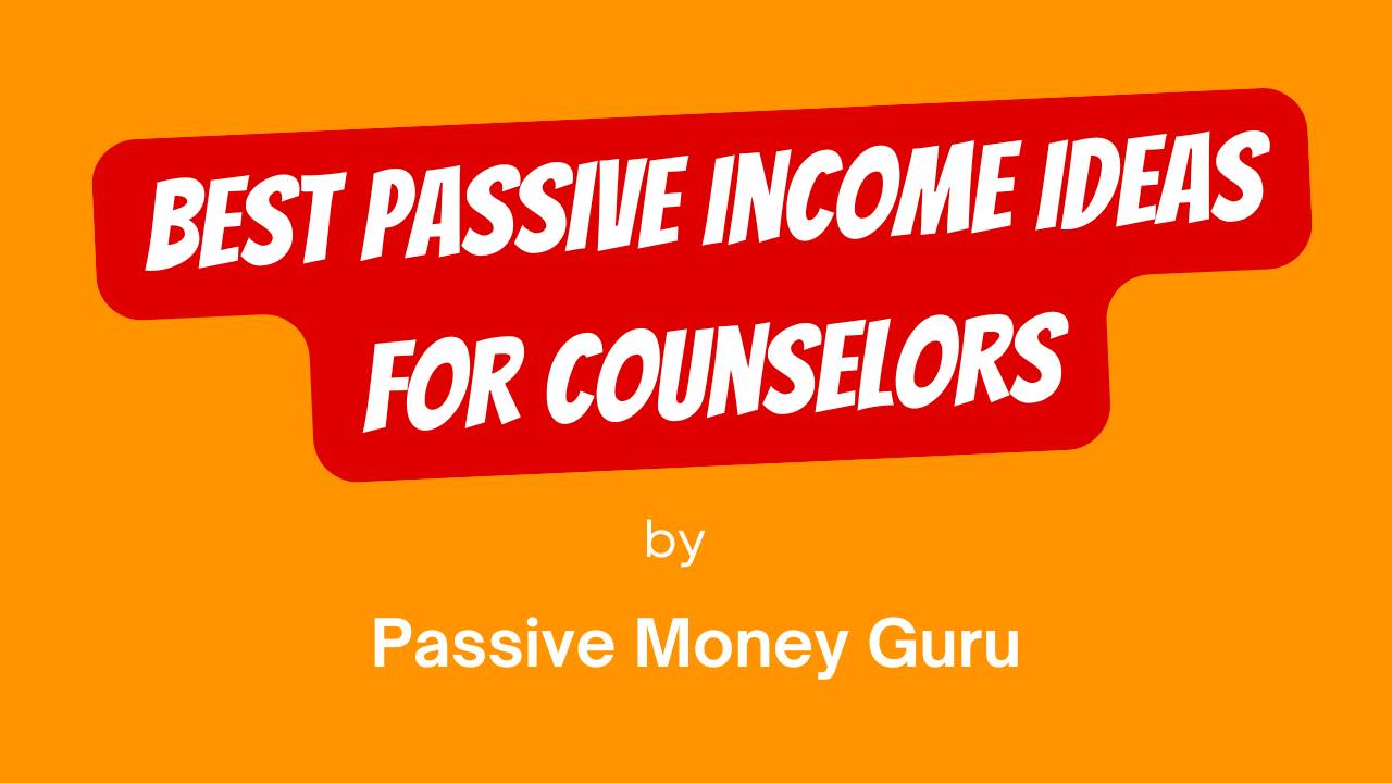 Passive Income Ideas For Counselors